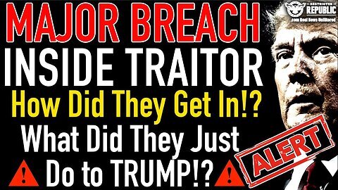 Trump Traitor! MAJOR Breach! How Did They Get In!. and What Did They Just do to TRUMP!