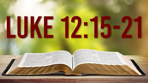 LUKE 12: 15-21 - THE BIBLE TEACHING ABOUT DEATH