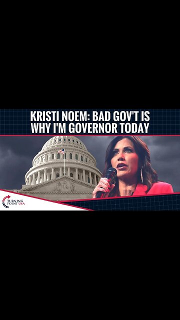 Kristi Noem: Bad Government Is Why I'm Governor Today