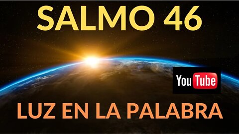 SALMO 46 - Luz en la Palabra - Ep. #26