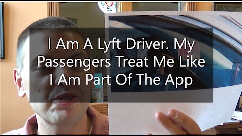 I Am A Lyft Driver. My Passengers Treat Me Like I Am Part Of The App