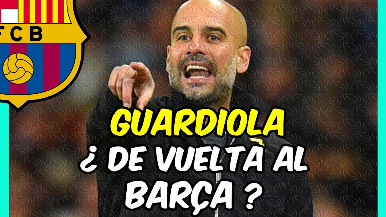 GUARDIOLA ¿la bomba de LAPORTA para su nuevo BARÇA?