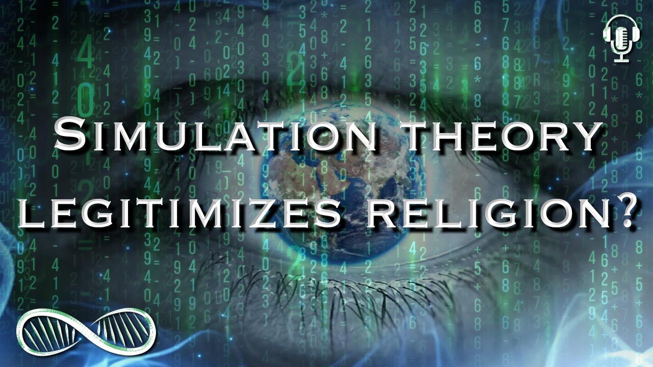 Simulation theory legitimizes religion?