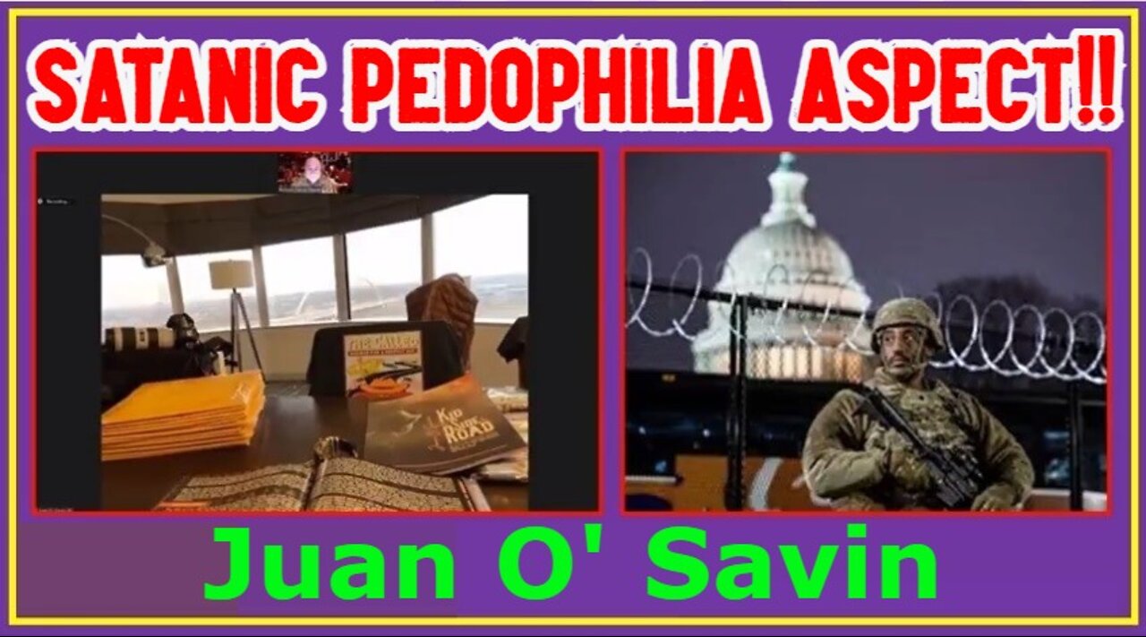 Juan O' Savin HUGE Intel Drop: Satanic Pedophilia Aspect!!