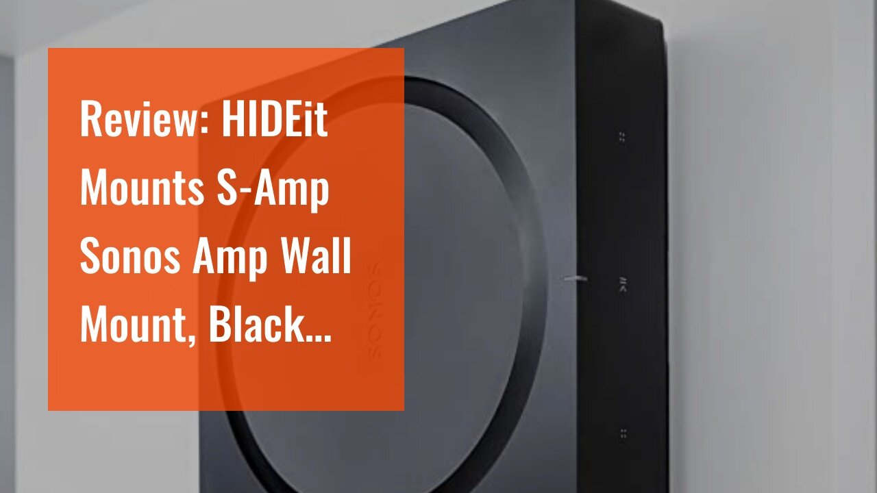 Review: HIDEit Mounts S-Amp Sonos Amp Wall Mount, Black Steel Mount for Sonos Wireless Amplifie...