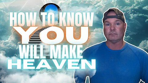 How to know if you'll make it to Heaven