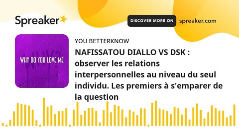 NAFISSATOU DIALLO VS DSK : observer les relations interpersonnelles au niveau du seul individu. Les