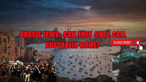 AUSSIE JEWS - CAN THEY STILL CALL AUSTRALIA HOME?