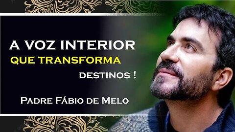 A VOZ INTERIOR Aprenda a Ouvir se, PADRE FABIO DE MELO