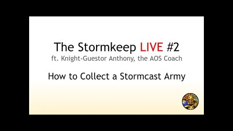 The Stormkeep LIVE #2 - How To Collect a Stormcast Eternals Army (ft. AOS Coach)