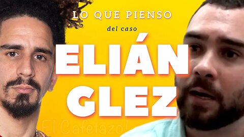 De Elián González. Lo que creo.