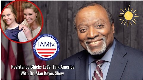 Resistance Chicks On Let's Talk America w/ Dr. Alan Keyes w/ Bonus Intro