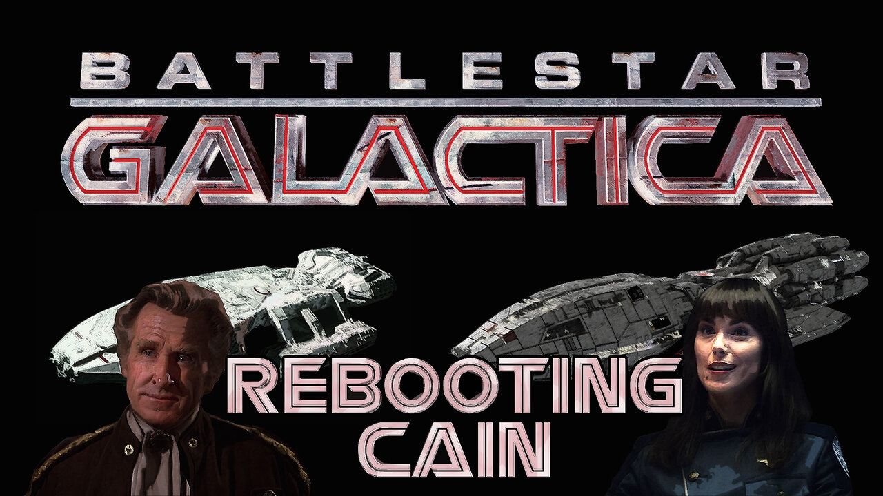 Battlestar Galactica : Rebooting Cain