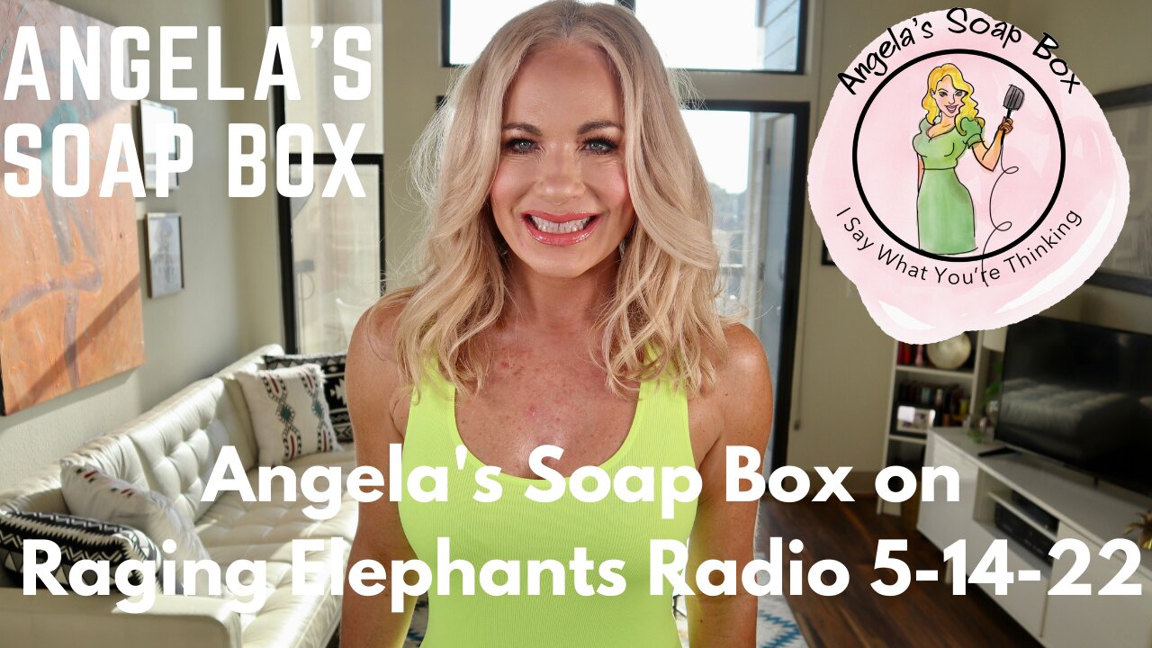 Angela's Soap Box on Raging Elephants Radio 5-14-22 -- Interview with Matt Rinaldi, Chairman of RPT