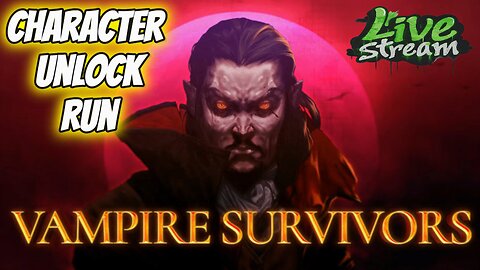 Vampire Survivors: Character Unlock Challenge - Live Stream