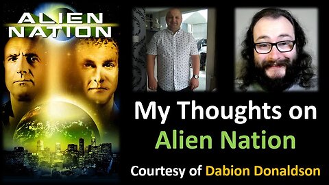 My Thoughts on Alien Nation (Courtesy of Dabion Donaldson)