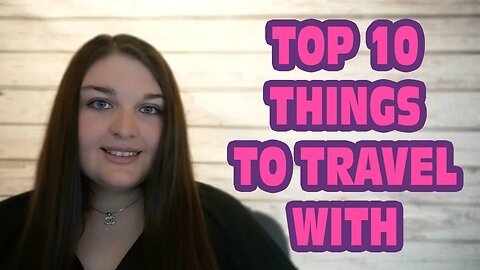 Top 10 Things To Always Take Traveling