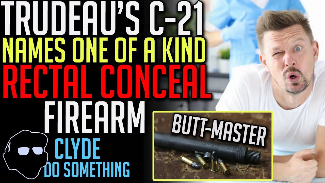 The Butt Master -Trudeau's Haphazard Gun Ban Lists One of a Kind Rectal Conceal Firearm