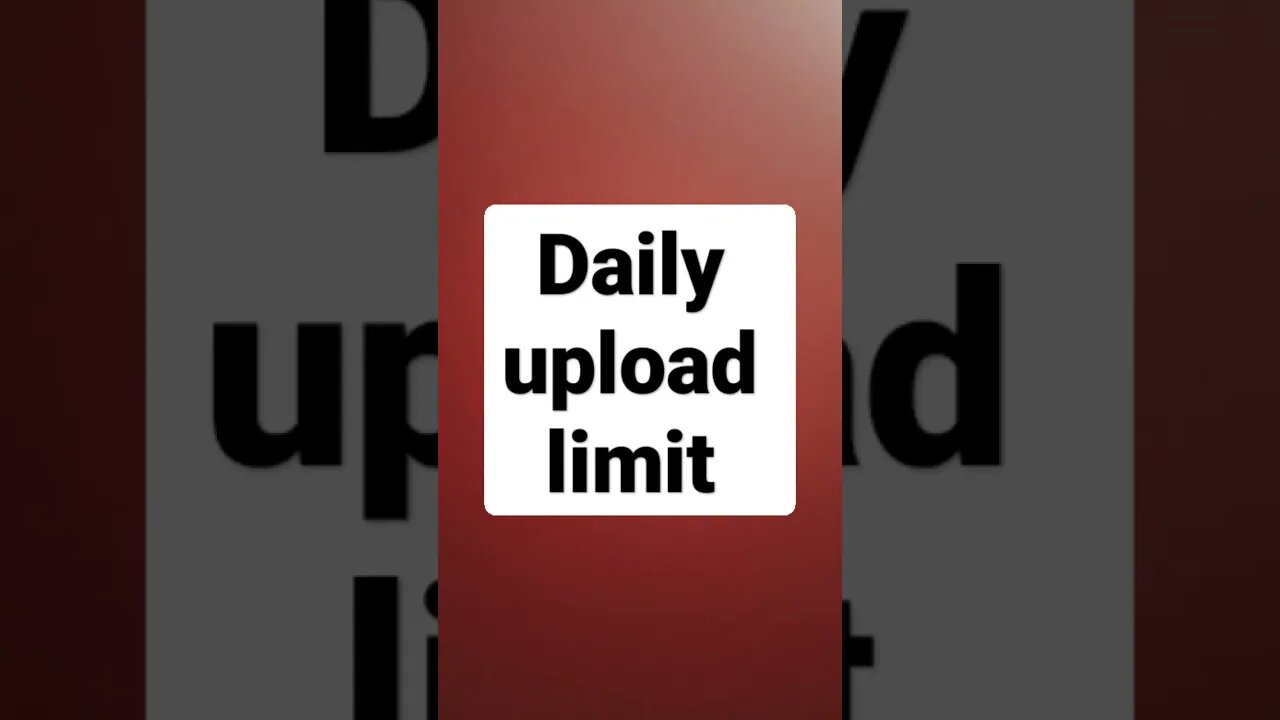 daily upload limit