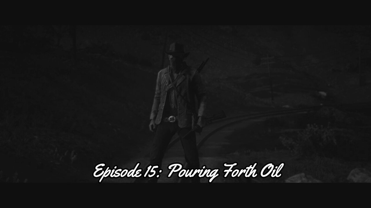 Red Dead Redemption 2 Episode 15: Pouring Forth Oil