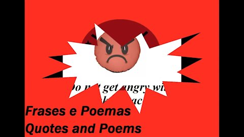 Do not get angry with me... [Quotes and Poems]