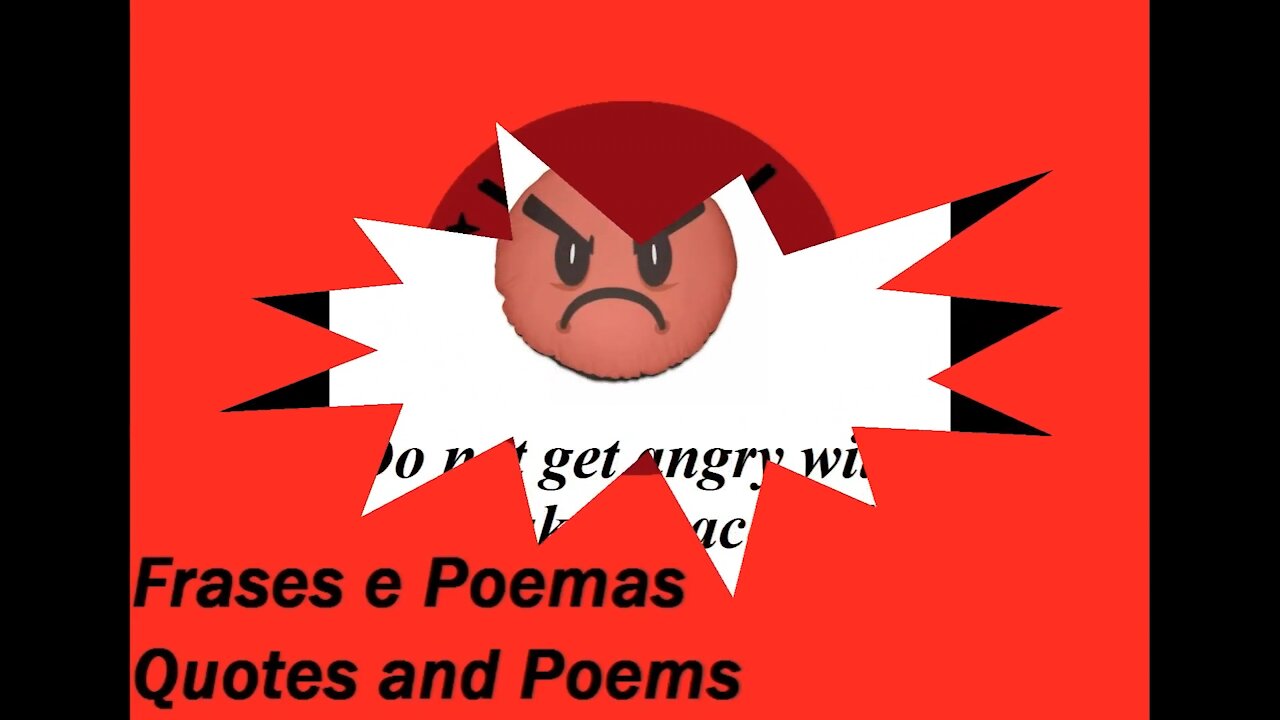 Do not get angry with me... [Quotes and Poems]