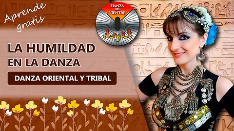 🌺LA HUMILDAD en la danza ORIENTAL Y TRIBAL💃En español