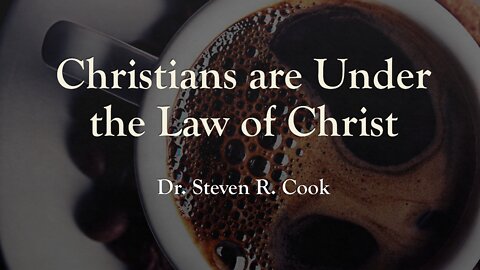 Christians are Under the Law of Christ