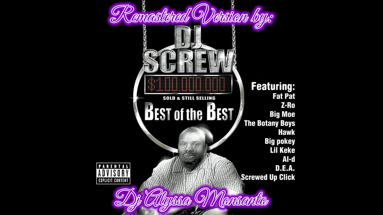 DJ Screw - Best Of The Best: Vol. 1 (Remastered Version by Dj Alyssa Monsanto)