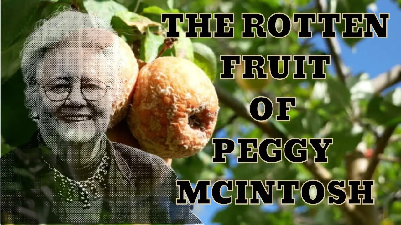 The Bad Fruit Of Peggy McIntosh