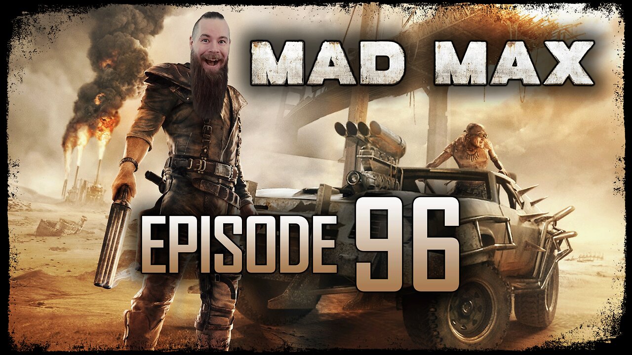 Mad Max // Episode 96 // THE BIG CHIEF // Gameplay Walkthrough