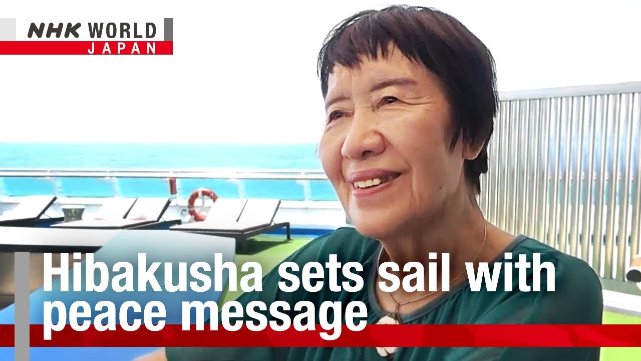 Hibakusha sets sail with peace messageーNHK WORLD-JAPAN NEWS | NE