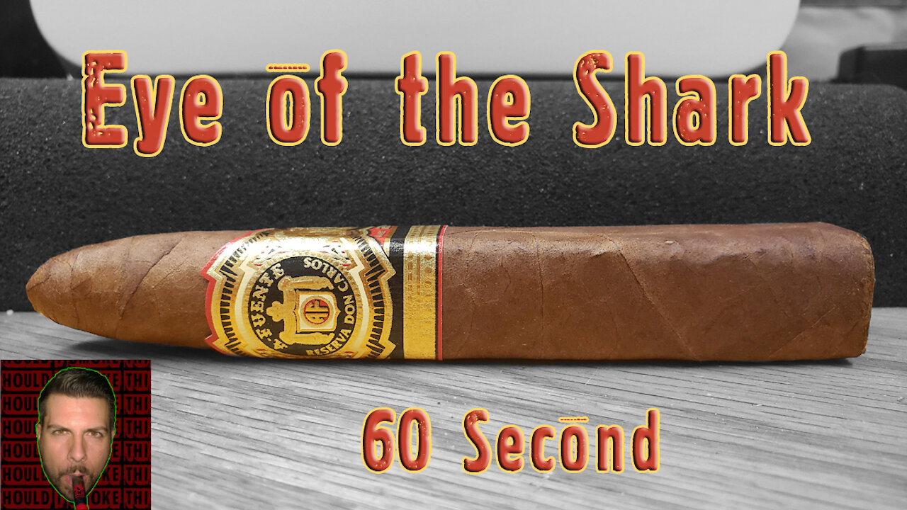 60 SECOND CIGAR REVIEW - Arturo Fuente Don Carlos Eye of the Shark - Should I Smoke This