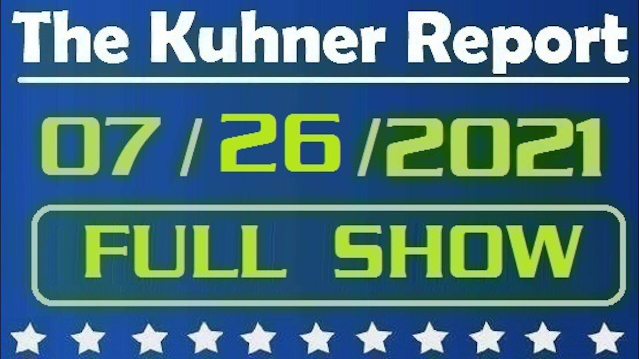 The Kuhner Report 07/26/2021 [FULL SHOW] Do You Have a Right to Not Be Vaccinated?