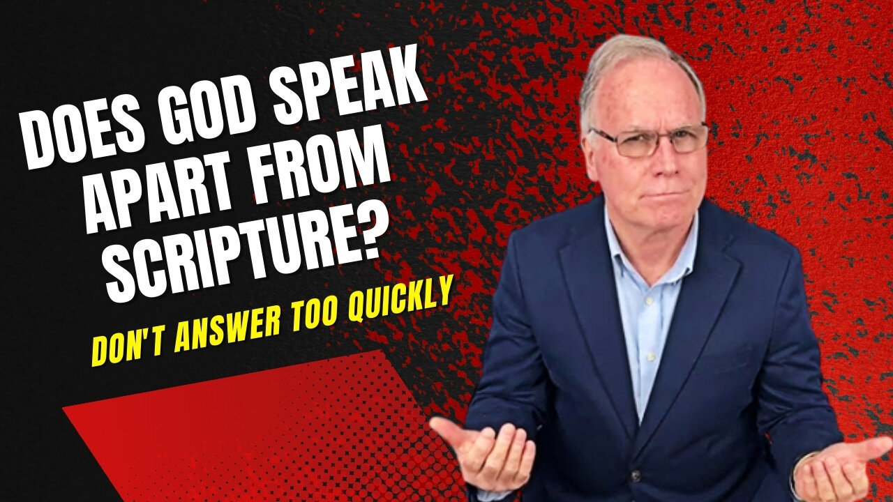 #19: Does God Speak Apart From Scripture?