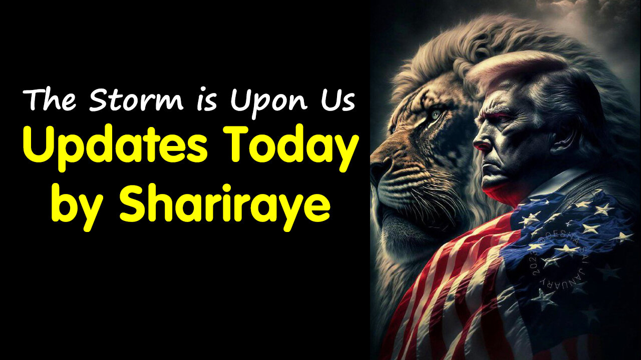 Updates Today by Shariraye - "The Storm is Upon Us"