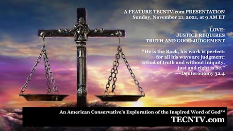 TECNTV.com / LOVE: JUSTICE REQUIRES TRUTH AND GOOD JUDGEMENT