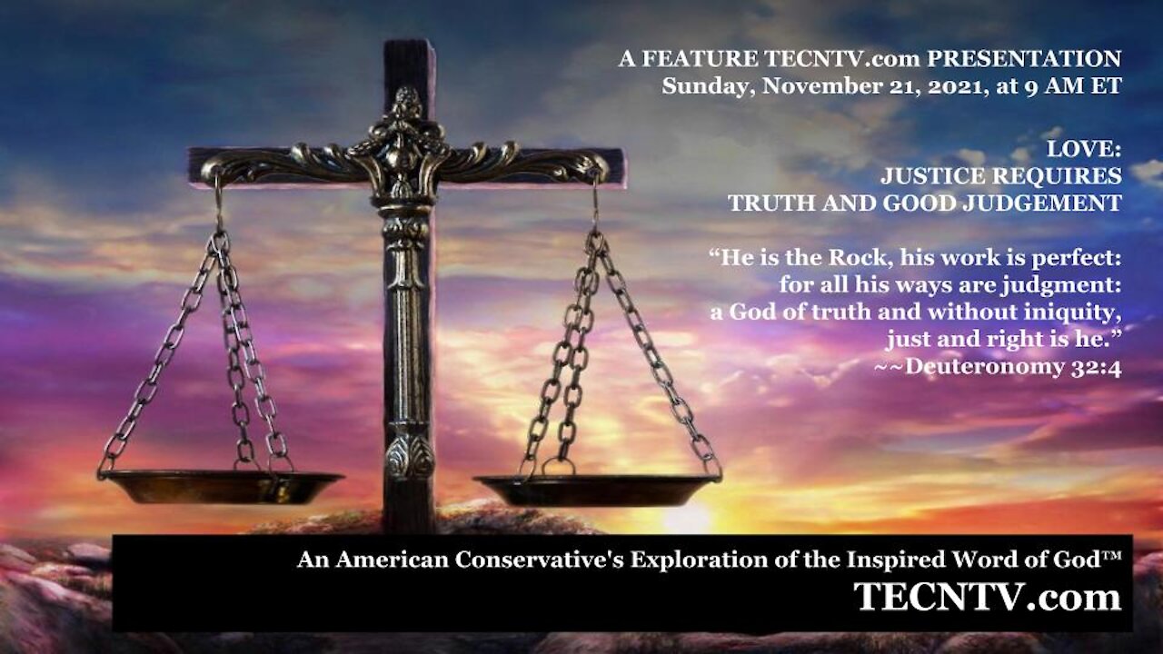 TECNTV.com / LOVE: JUSTICE REQUIRES TRUTH AND GOOD JUDGEMENT