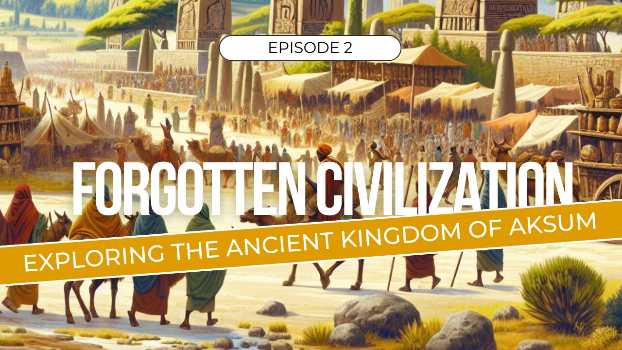 Exploring the Ancient Kingdom of Aksum | Forgotten Civilizations Episode 2