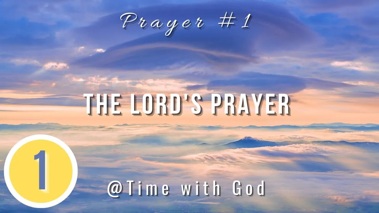 Prayer #1: The Lord's Prayer | Time with God | Prophecy Investigators