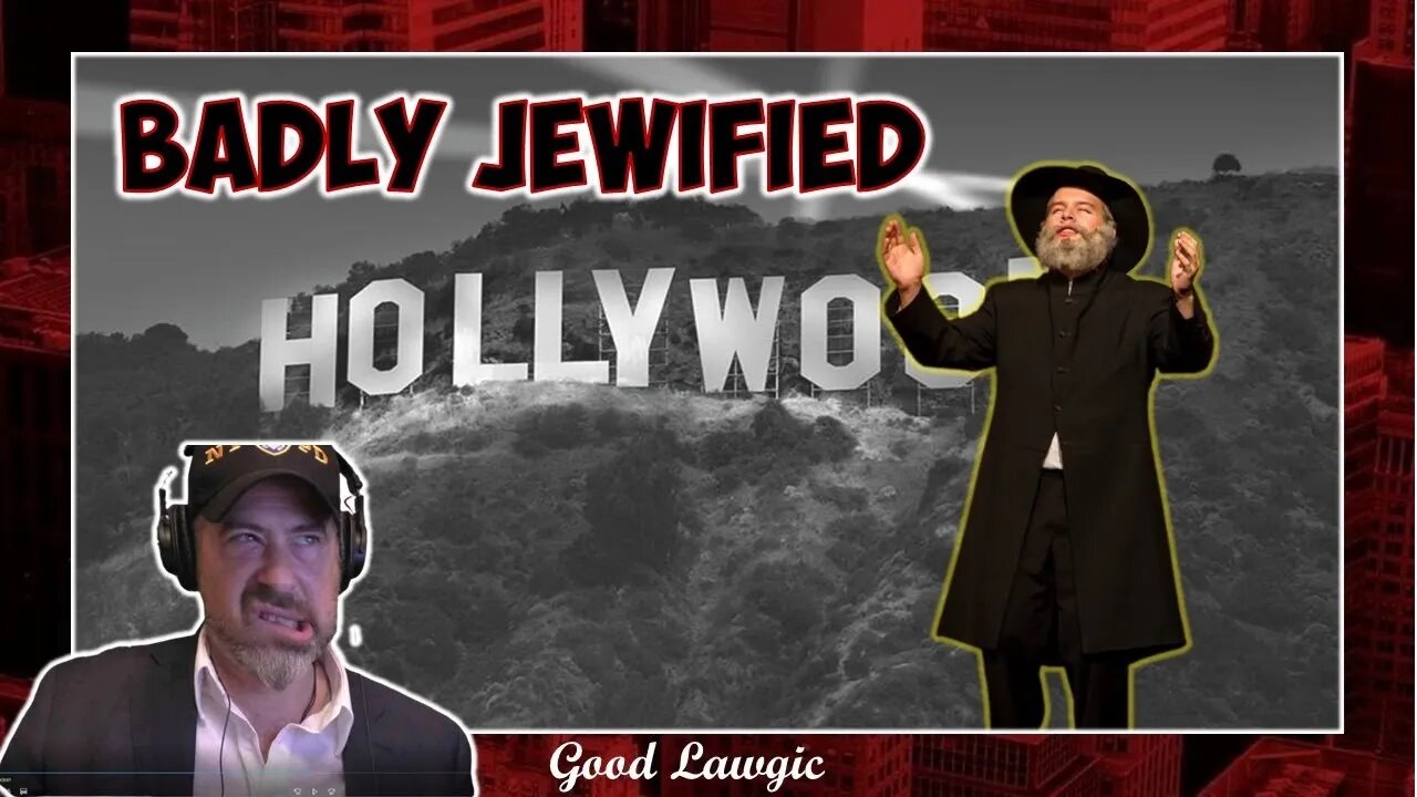 The Following Program: Badly Jewified Hollywood (Start Time Updates https://GoodLawgic.Locals.com)