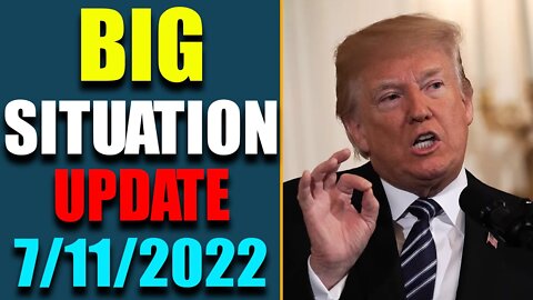 BIG SITUATION OF TODAY VIA JUDY BYINGTON & RESTORED REPUBLIC UPDATE AS OF JULY 11, 2022 - TRUMP NEWS