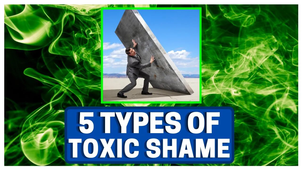 5 Types of Toxic Shame | Holding Most People Back