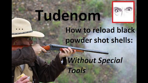 Reloading Black Powder Shot Shells Without Dies