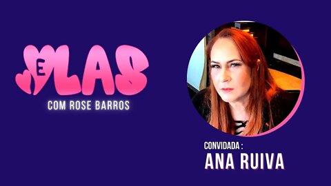 ELAS com Rose Barros entrevistando Ana Ruiva 07/12/2021