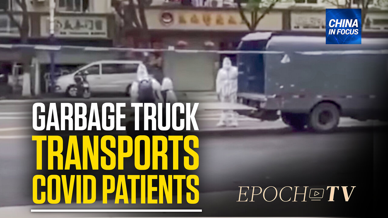 Shanghai Garbage Truck Transports COVID-19 Patients | China in Focus