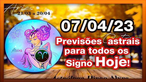 ♈ 𝐇𝐎𝐑Ó𝐒𝐂𝐎𝐏𝐎S 𝐃𝐎 𝐃𝐈𝐀! [SEXTA] 07/04/𝟐𝟎𝟐3 | #𝐒𝐈𝐆𝐍𝐎𝐒 E 𝙋𝑹𝑬𝑽𝑰𝑺Õ𝑬𝑺 𝑨𝑺𝑻𝑹𝑨𝑰𝑺 |𝑫𝒊𝒓𝒄𝒆 𝑨𝒍𝒗𝒆𝒔 #motivação