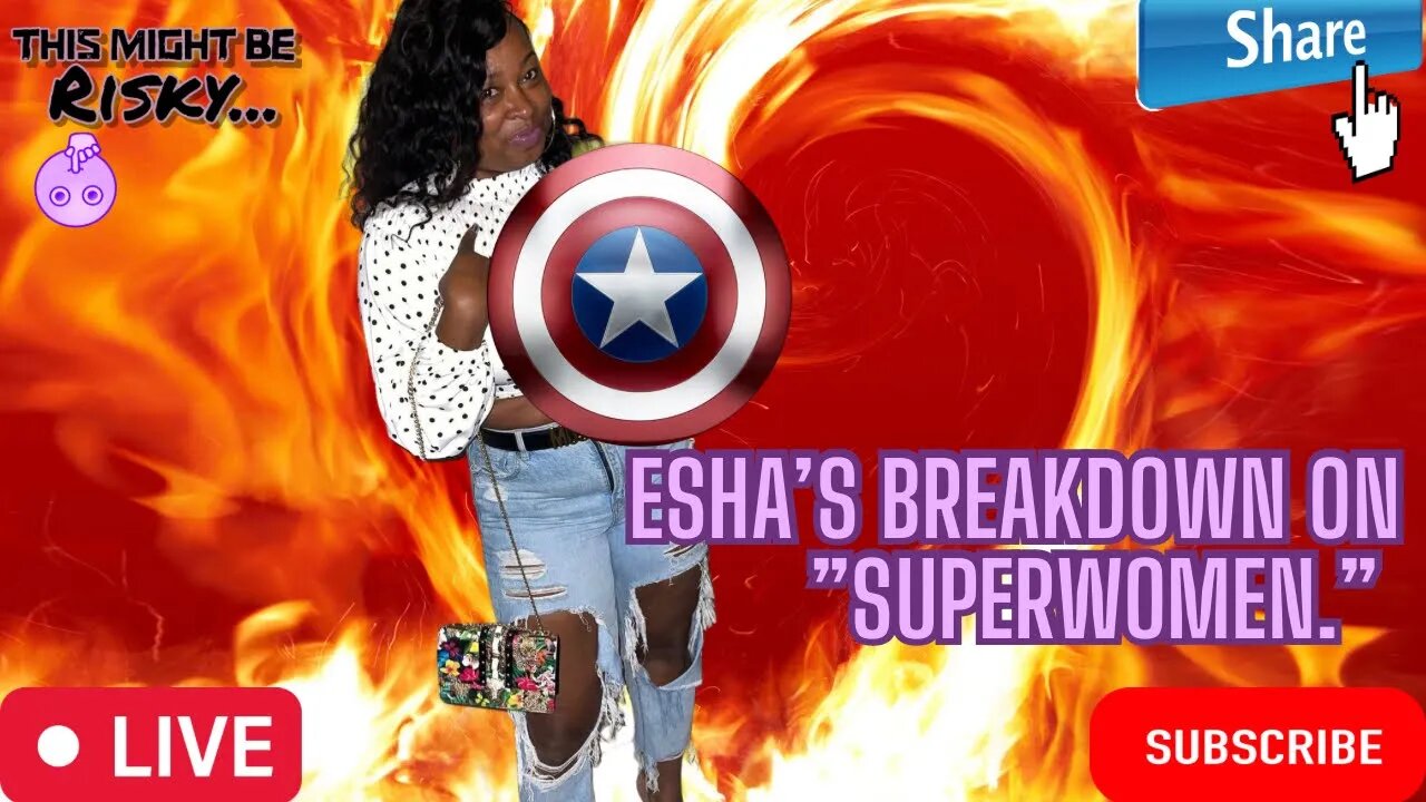 DOES ESHAS BREAKDOWN ON A SUPERWOMAN MAKE SENSE? YOU DECIDE!