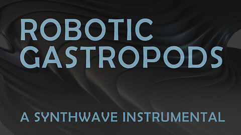 Robotic Gastropods - A Synthwave Instrumental