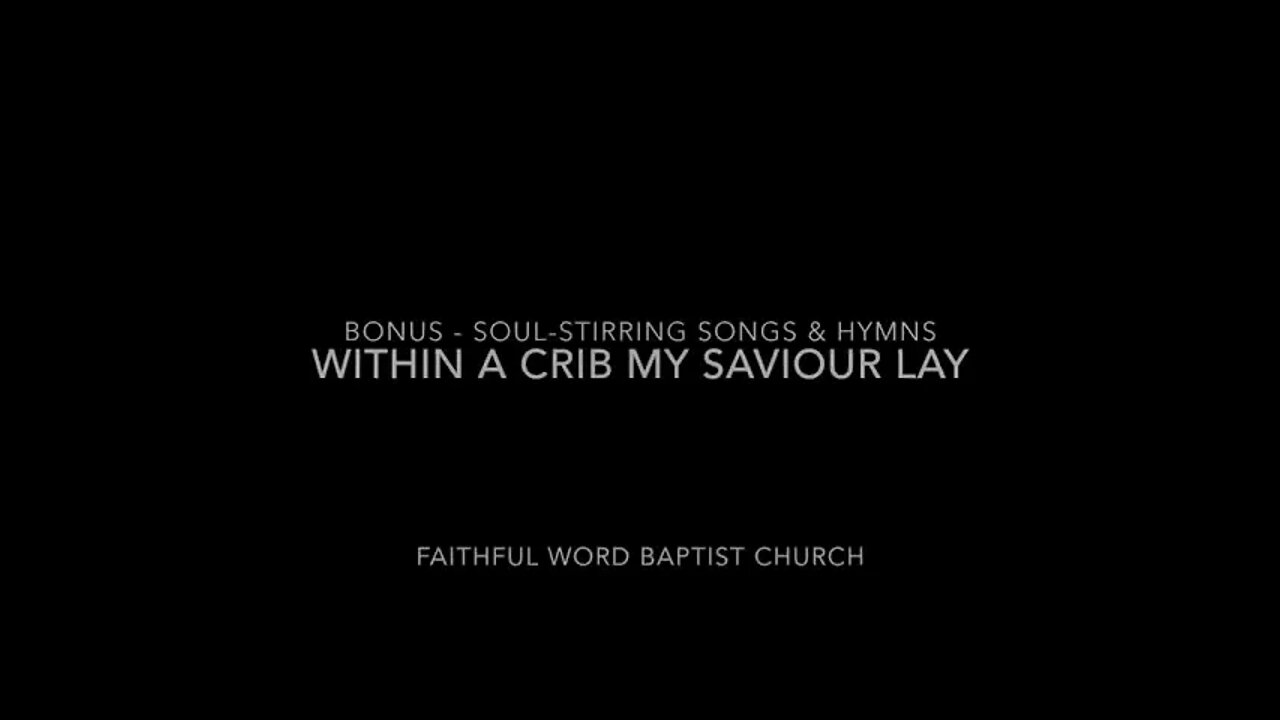 Within a Crib My Saviour Lay | FWBC | Traditional Christmas Hymn